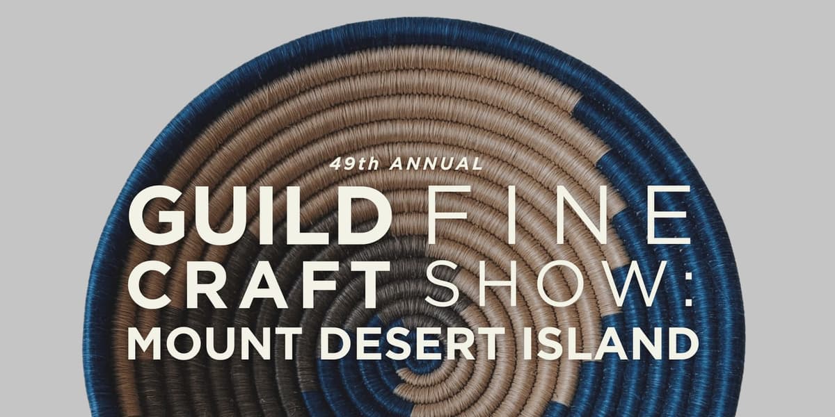 Guild Fine Craft Show: Mount Desert Island