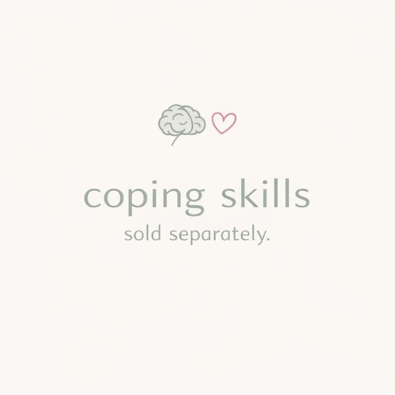 coping skills sold separately