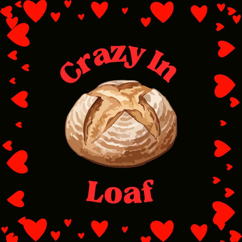 Crazy In Loaf