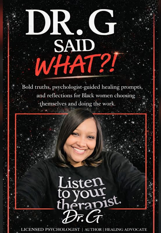 Dr. G Said What?! | The Coaching Clinic Counseling and Consulting LLC