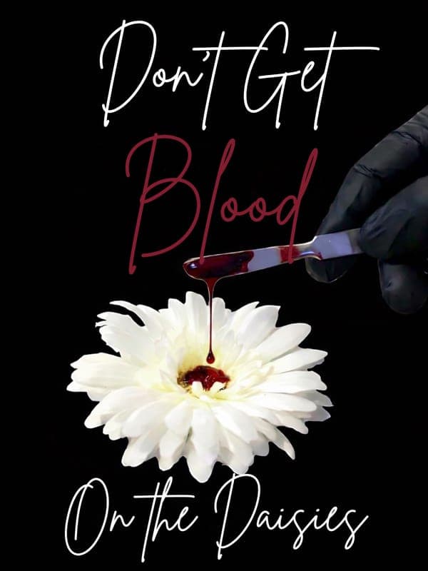 Don't Get Blood on the Daisies