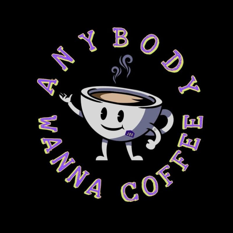 Anybody Wanna Coffee