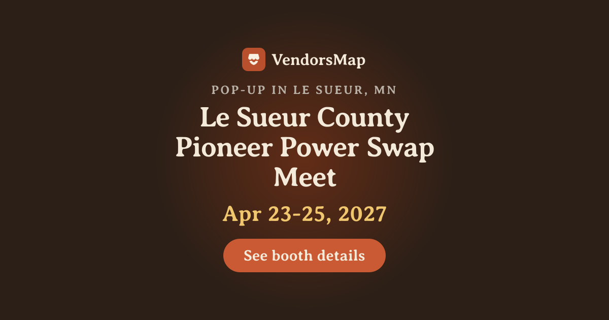 Le Sueur County Pioneer Power Swap Meet 2027 | Vendor Applications