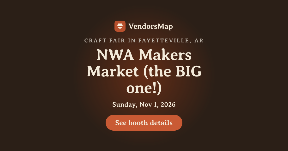 NWA Makers Market (the BIG one!) 2026 | Vendor Applications